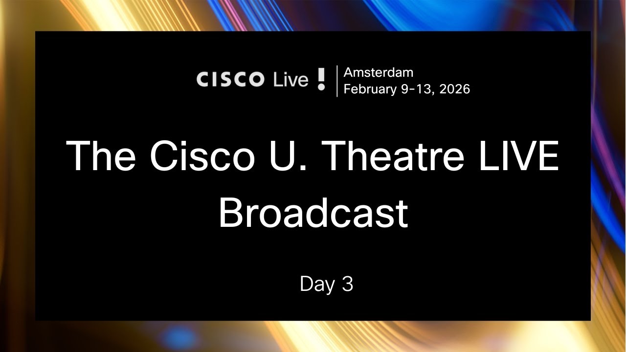 The Cisco U. Theater LIVE Broadcast at #CiscoLive Amsterdam 2026 - Day ...