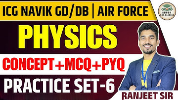 ICG Navik GD/DB 2026|AIR FORCE|Physics PRACTICE SET--06 Science Most Expected Questions|RANJEET SIR