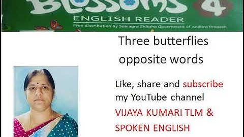 Opposite words 4th Class English reader Three butterflies Blossoms Lesson-1