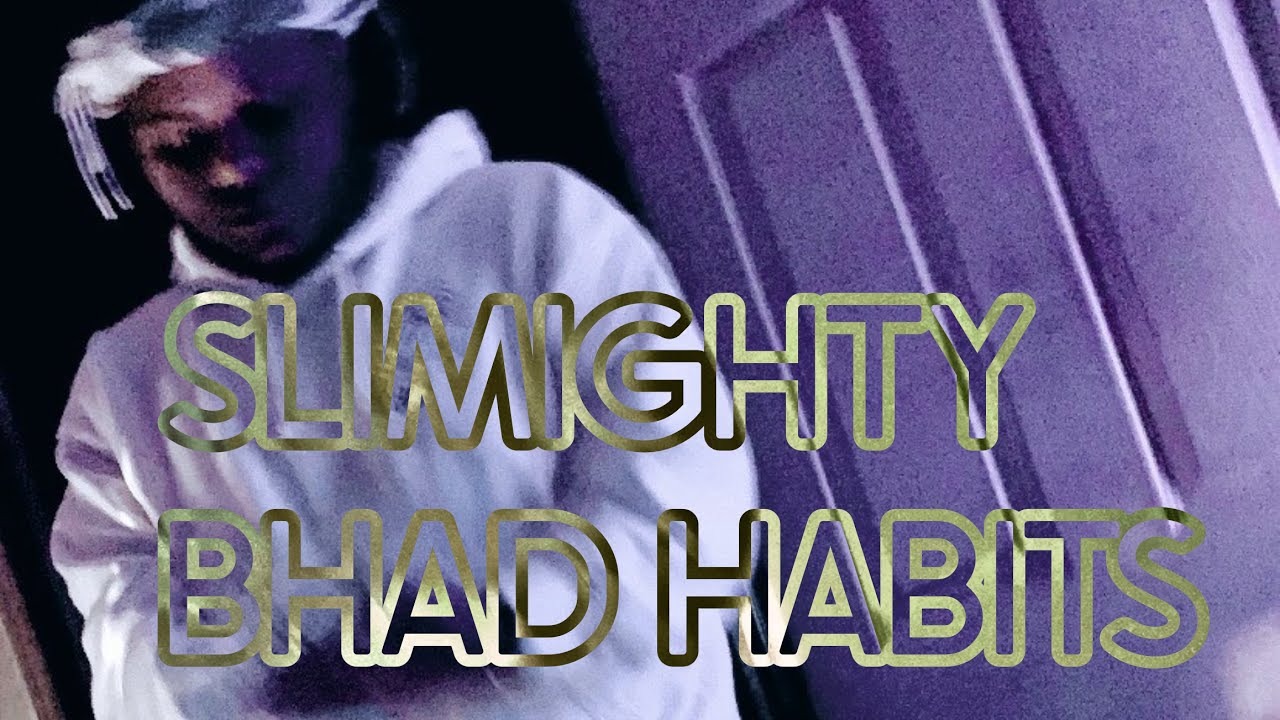 Slimighty - BHAD HABITS [Prod Swizzyrunnit] - YouTube