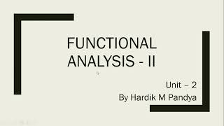 Functional Analysis - II Lecture 2