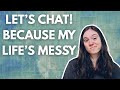 Let's Chat! Because My Life's (VERY) Messy Right Now | April 2025