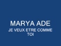 Marya ad je veux etre comme toi.