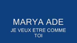 Video thumbnail of "marya adé je veux etre comme toi.wmv"