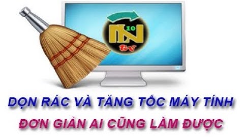 Hướng dẫn tăng tốc máy tính bằng cách dọn rác hệ thống