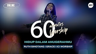 60 MINUTES WORSHIP - HIDUP DALAM ANUGERAHMU feat RUTH SIHOTANG