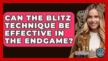Can The Blitz Technique Be Effective In The Endgame? - The Board Game Xpert