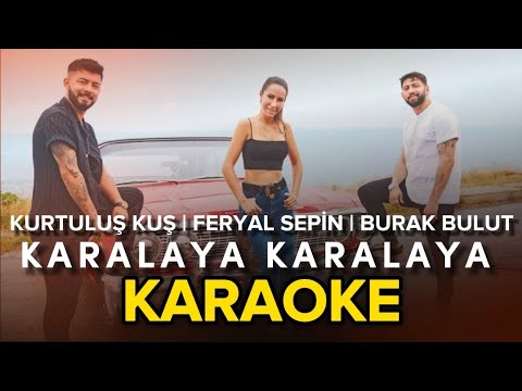 Kurtuluş Kuş & Feryal Sepin & Burak Bulut - Karalaya Karalaya KARAOKE / SÖZLERİ