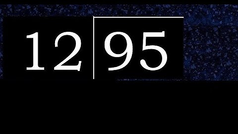Divide 95 by 12 , decimal result  . Division with 2 Digit Divisors . How to do