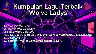 WOLVA LADYS - PACARAN YOI-YOI [ FULL PLAYLIST FROM WOLVA LADYS ]