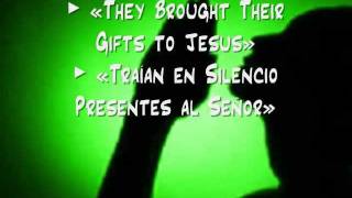 They Brought Their Gifts to Jesus / Traían en Silencio Presentes al Señor
