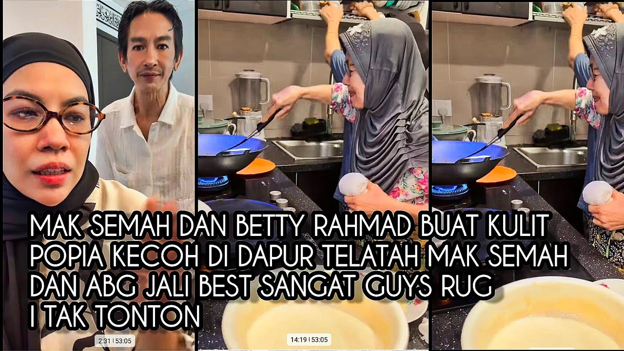 MAK SEMAH DAN BETTY RAHMAD BUAT KULIT POPIA KECOH DI DAPUR TELATAH MAK SEMAH DAN ABG JALI  BEST GUYS