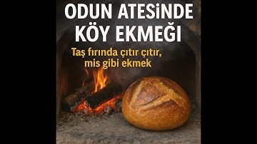 Taş fırında odun ateşinde köy ekmeği