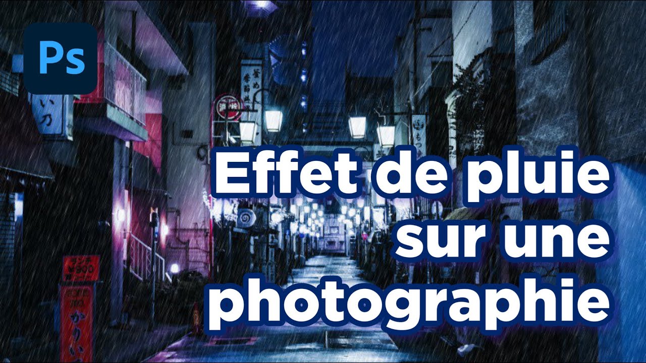 Effet de pluie sur une photographie - TUTORIEL PHOTOSHOP FR