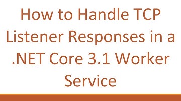 How to Handle TCP Listener Responses in a .NET Core 3.1 Worker Service
