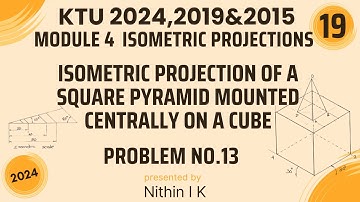 PROBLEM NO.13 | SQUARE PYRAMID MOUNTED  ON A CUBE | KTU Engineering Graphics 2024,2019&2015