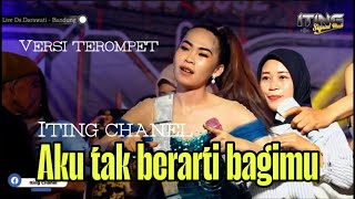 Aku Tak Berarti Bagimu  Versi Terompet  Iting Chanel 