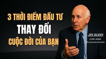 Khi Nào Bạn Nên Đầu Tư Cho Bản Thân? Ba Thời Điểm Đầu Tư Thay Đổi Cuộc Đời Của Bạn | Jim Rohn
