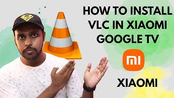 Discover The SECRET to Installing VLC on Xiaomi Google TV Easily
