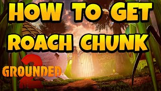How to Get Roach Chunk in Grounded 2