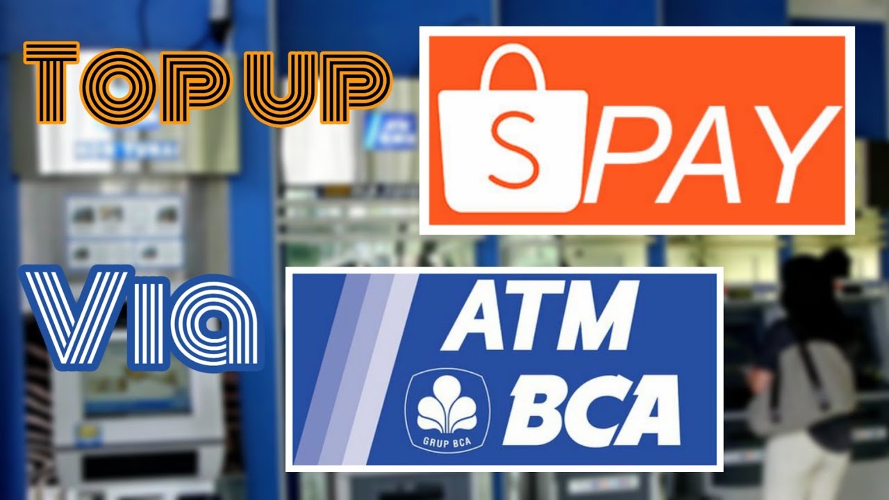 Cara Top Up Shopeepay Lewat Atm Bca Youtube