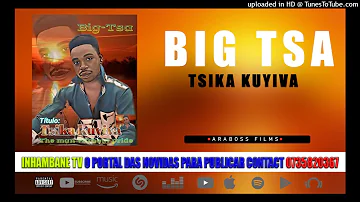 BIG TSA -Tsika Kuyiva