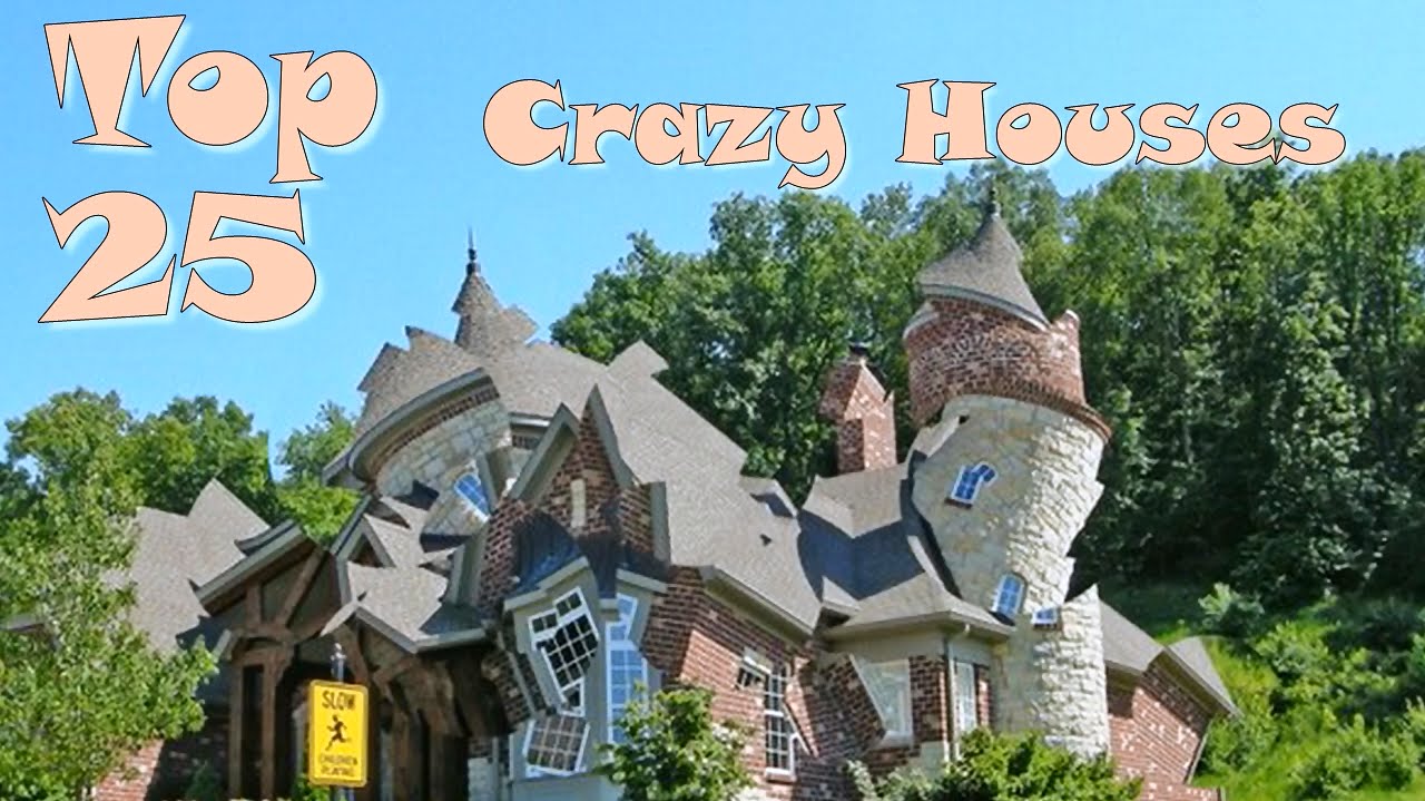 Top 25 Crazy Houses YouTube