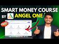 Share Market Course for Beginners | Angel One Smart Money Course Explained