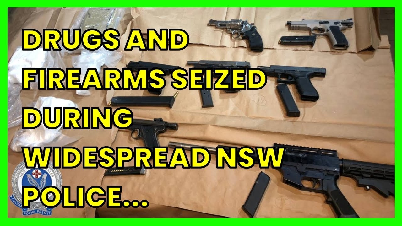 DRUGS AND FIREARMS SEIZED DURING WIDESPREAD NSW POLICE RAIDS - YouTube