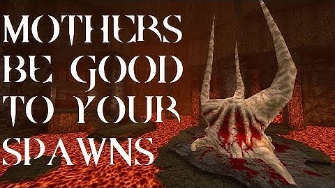 Quake : Mothers Be Good To Your Spawns - The Lost Slipgate #87