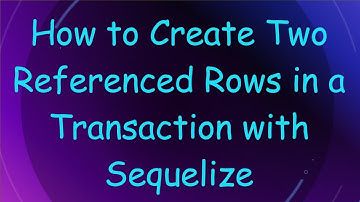 How to Create Two Referenced Rows in a Transaction with Sequelize
