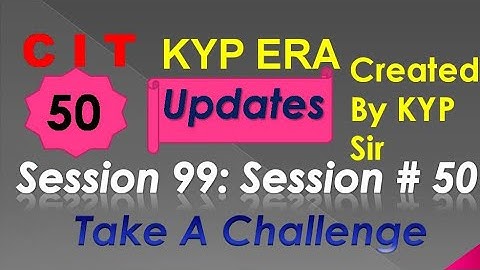 SESSION 99 : SESSION #50 BS-CIT , TAKE A CHALLENGE , TAKE A CHALLENGE.......