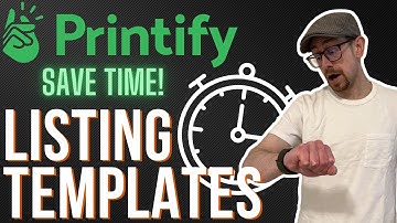 Printify Listing Templates - Save Time Creating Listings!