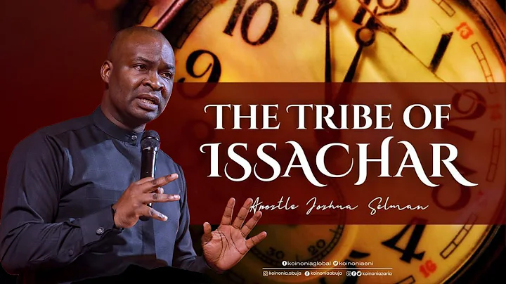 THE TRIBE OF ISSACHAR WITH APOSTLE JOSHUA SELMAN