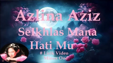 Azlina Aziz ~SeIkhlas Mana Hati Mu  minus1
