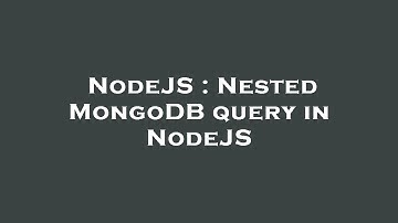 NodeJS : Nested MongoDB query in NodeJS
