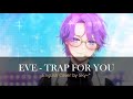 ☁ Sky~* ◤ EVE - Trap for You (English Cover) [Ensemble Stars]