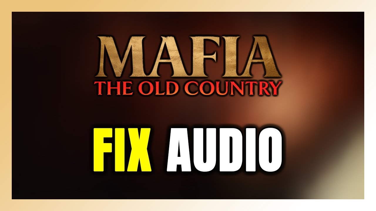 How to FIX Mafia: The Old Country No Audio/Sound Not Working