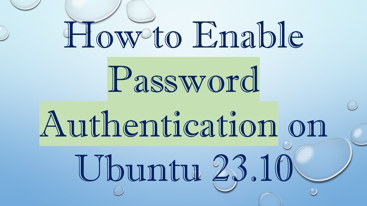 Authentication Ubuntu How to Enable Password Authentication on Ubuntu 23.10 - YouTube