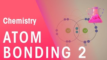 How Do Atoms Bond - Part 2 | Properties of Matter | Chemistry | FuseSchool