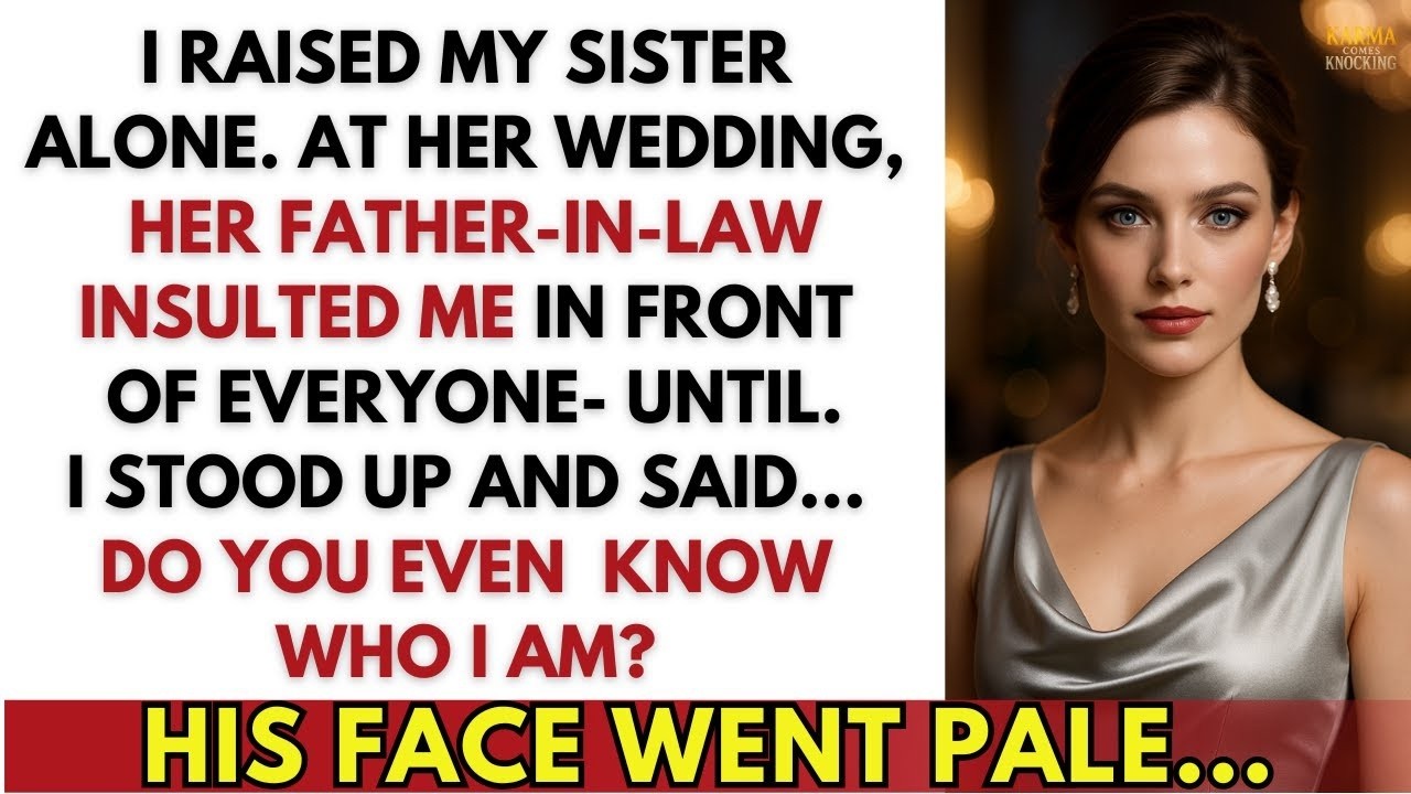 I RAISED MY SISTER ALONE. AT HER WEDDING, HER FATHER-IN-LAW INSULTED ME IN FRONT OF EVERYONE...