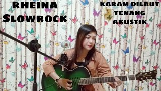 Video thumbnail of "Karam Dilaut Tenang || By Rheina Versi Acoustic"