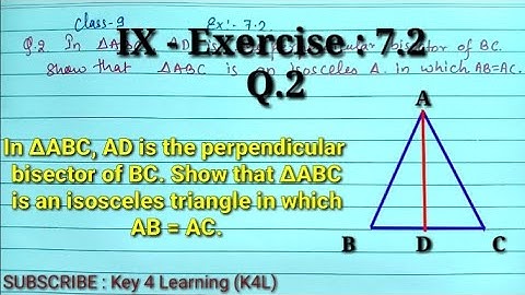 Class 9 Ex 7.2 Q.2 in triangle ABC, AD is perpendicular bisector of BC. show that