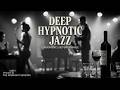 Deep Hypnotic Jazz ~ Smooth Saxophone Grooves & Late Night Study & Deep Focus Sessions Now