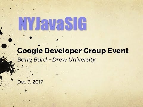 NYJavaSIG   20171207   Barry Burd   GDG Event Summary