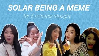 solar being a meme for 6 minutes straight