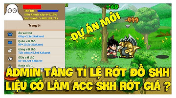 Ngọc Rồng Online - Admin Tăng Tỉ Lệ Rớt Đồ SKH, Liệu Có Làm Acc SKH Rớt Giá ?