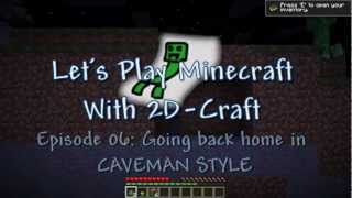 Lets Play Minecraft with 2DCraft - Episode 06: Going back home in CAVEMAN STYLE