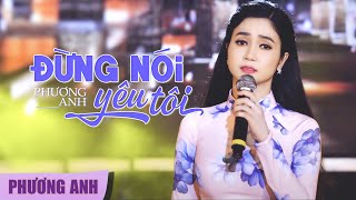 Miniatura de vídeo de "Đừng Nói Yêu Tôi - Phương Anh (Official 4K MV)"