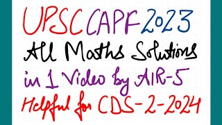 UPSC CAPF 2023 All Maths Questions Solved | Must For CDS-2-2024 By AIR 5 IMA